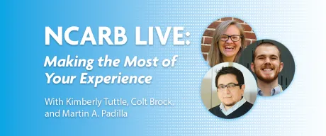 Photos of the webinar panelists, Kimberly Tuttle, Colt Brock, and Martin A. Padilla, with the text "NCARB LIVE: Making the Most of Your Experience."